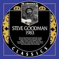 Steve Goodman - The Chronogical Classics 1983